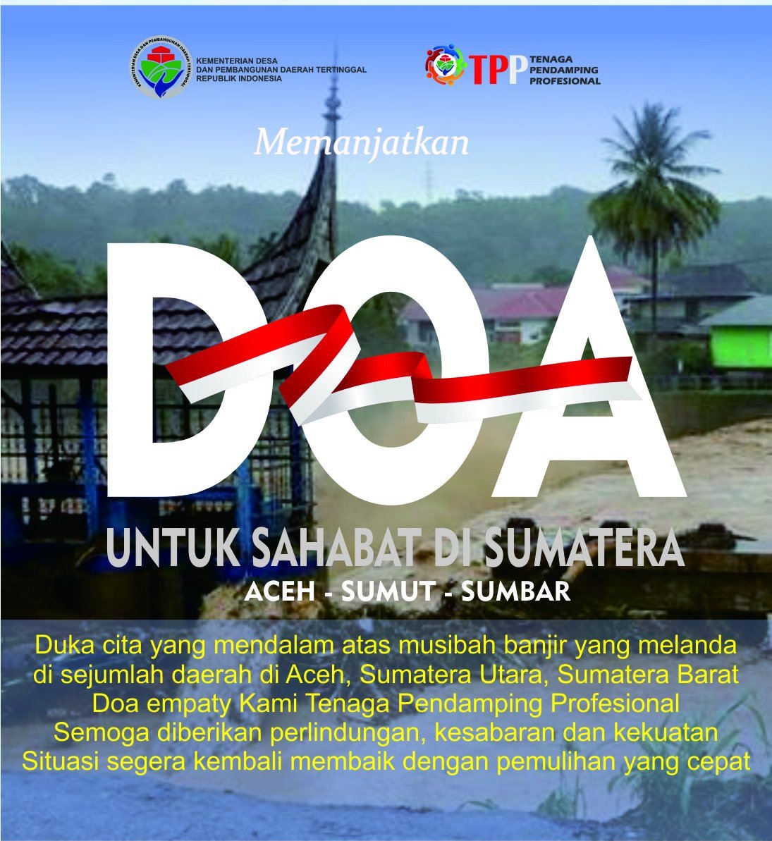 Bencana alam melanda Provinsi Aceh, Sumbar dan Sumut, TPP bergerak meringankan beban dengan donasi, semoga bencana segera berakhir, Amiin
#KemendesPDTPeduliBencana
#DariTPPUntukSumatera
#TPPPeduliBencana
#DonasiPendampingDesa
#PendampingDesaPeduliIndonesia
<a href="/prabowo/">Prabowo Subianto</a>
<a href="/YandriSusanto/">Yandri Susanto</a>