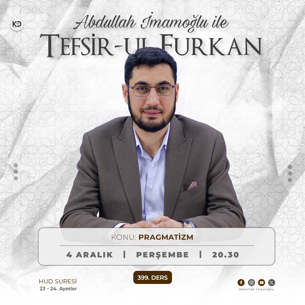 Abdullah İmamoğlu ile #Tefsir-ul Furkan

399. Ders: Pragmatizm…
Hud Suresi 23 - 24. Ayetler

📅 4 Aralık #Perşembe
🕐 20:30
📌Mithatpaşa, No: 47, Ankara

✅ Canlı yayın için sosyal medya hesaplarımızı takip edebilirsiniz...
