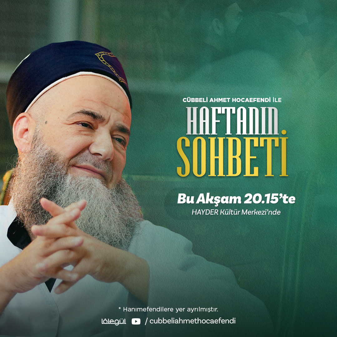 Haftanın Sohbeti, bu akşam saat 20.15’te HAYDER Kültür Merkezi'nde!

🌹 Hanımefendilere yer ayrılmıştır.

📷 Lâlegül TV, Lâlegül FM ve YouTube kanalımızdan CANLI olarak takip edebilirsiniz.

📍Yavuz Sultan Selim Mah. Kadı Çeşmesi Sk. No: 6-12, Fatih / İstanbul