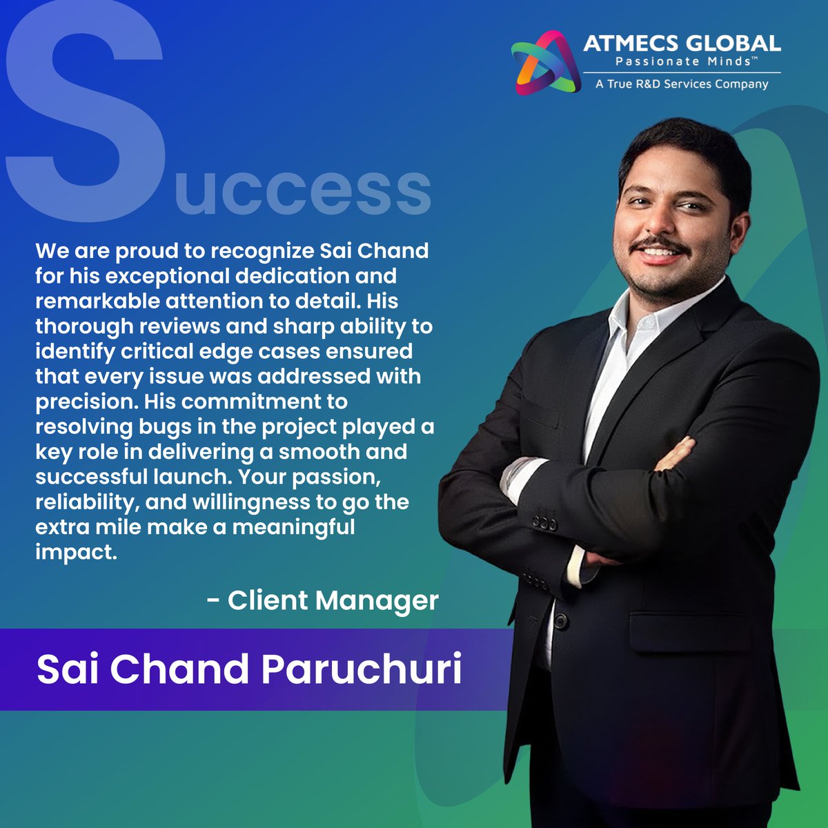 Celebrating Sai Chand Paruchuri for his exceptional commitment, attention to detail, and impactful contributions to the project. His ownership and consistency have set a new benchmark for excellence at ATMECS Global.

#ATMECSGlobal #TeamATMECS #EmployeeSpotlight #Excellence