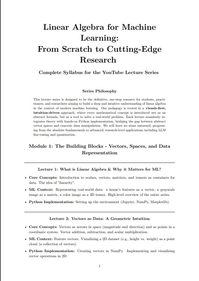 "Linear Algebra for Machine Learning: From Scratch to Mastery" series:
there will be 40 lectures of around 1 hour each for linear algebra, syllabus in the comments.

Series Philosophy:
This lecture series is designed to be the definitive, one-stop resource for students,