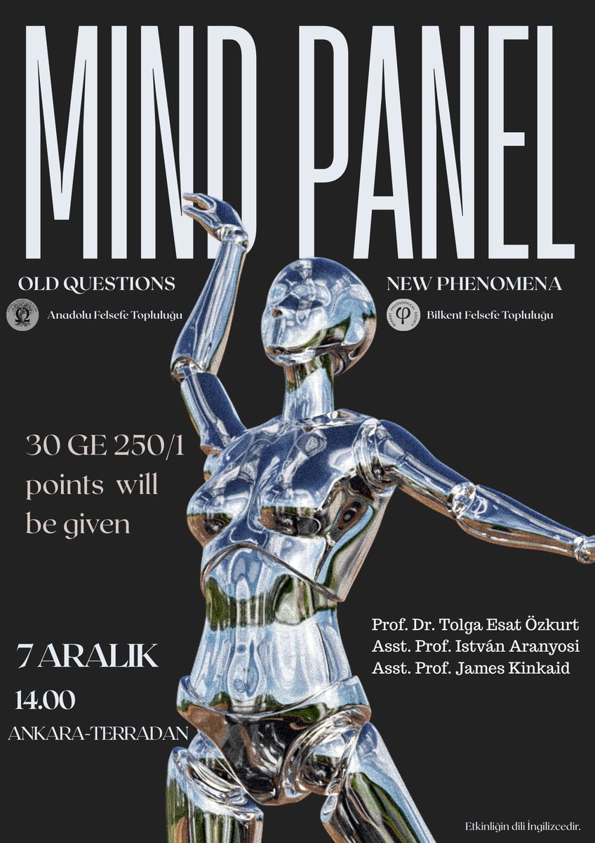 Hello everyone!⚡️
You are all invited to our Philosophy of Mind panel that we are co-organizing with the Anadolu Felsefe Topluluğu. Our speakers are Istvan Aranyosi(Bilkent University), James Kinkaid( Bilkent University) and Tolga Esat Özkurt(METU)