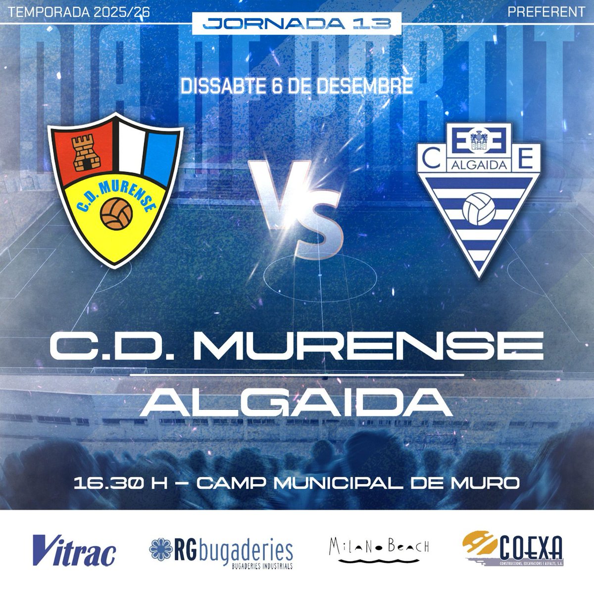 Jornada 13 · Preferent
🕔 16:30 h
🏟 Camp Municipal de Muro
🆚 Algaida
#cdmurense  🔵⚪️ <a href="/cealgaida/">C E Algaida</a>
.
Espònsors: Vitrac, COEXA, RG bugaderies i Milano Beach