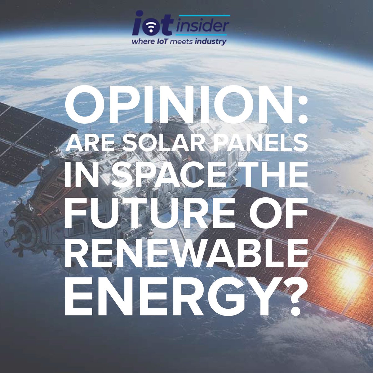 _IoTInsider's tweet image. 🛰️ Are solar panels in space the future of renewable energy?

You can learn more here 👉 iotinsider.com/iot-insights/t…

#IoTInsider #iot #tech #technology #solarpanels #space #renewable #energy #NASA
