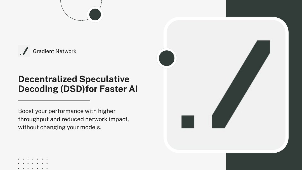 Decentralized Speculative Decoding (DSD) on Parallax means faster responses and better hardware utilization, especially across multi-location clusters. <a href="/Gradient_HQ/">Gradient</a>