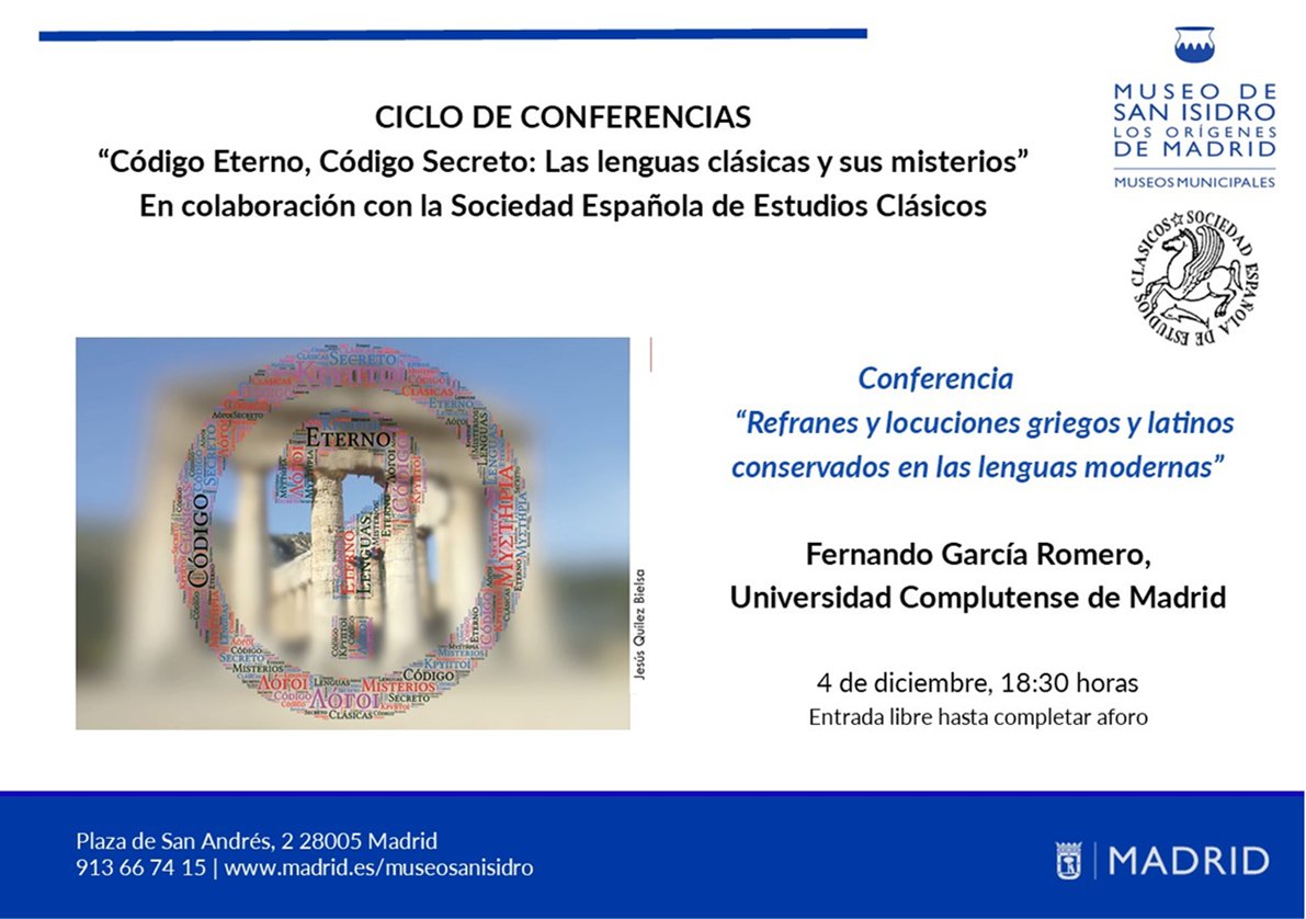 Hoy finaliza el XXXIII Ciclo de Conferencias de Otoño organizado <a href="/seecmadrid/">seecmadrid</a>

“Refranes y locuciones griegas y latinas conservados en las lenguas modernas”, Fernando G.ª Romero catedrático <a href="/FilologiaUCM/">Facultad de Filología de la UCM</a>

🏛️ #MuseoSanIsidro
📅 Jueves, 4 diciembre⌚️ 18.30 h
 madrid.es/portales/munim…