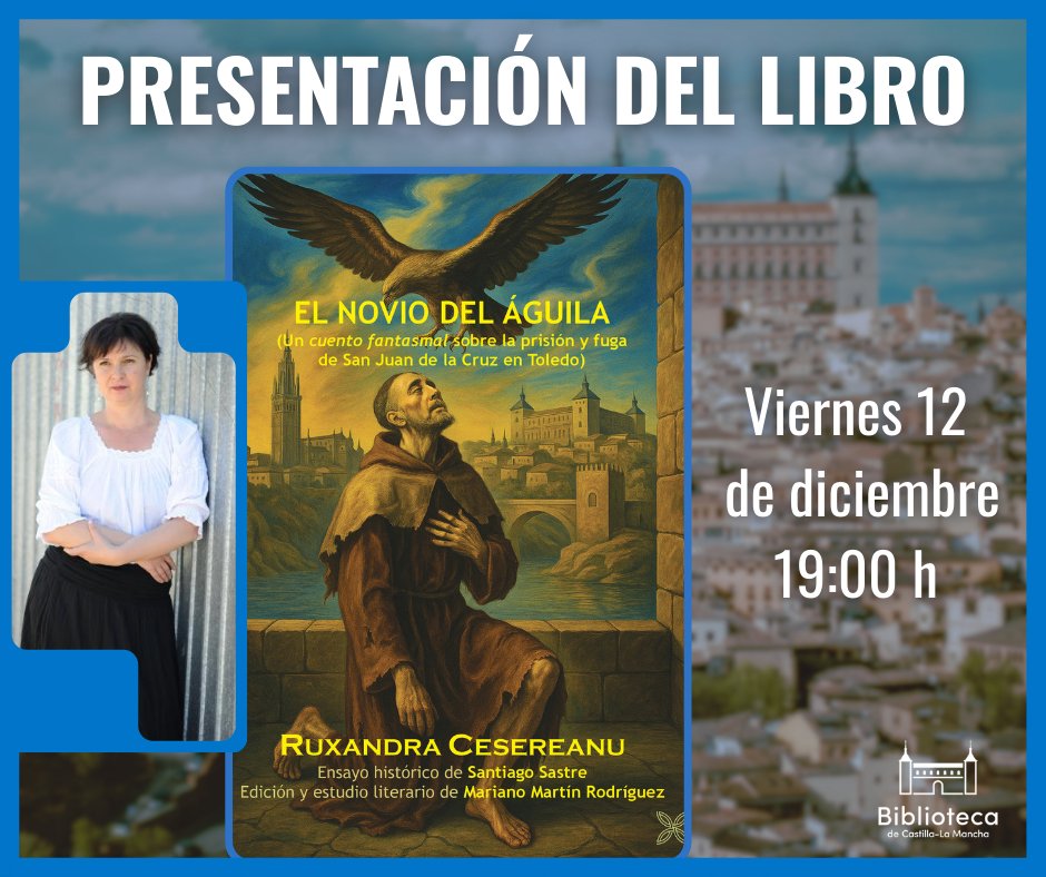 Jueves 11 de diciembre a las 19:00 h. Presentación del libro “El novio del águila” de Ruxandra Cesereanu.
Un cuento fantasmal sobre la prisión y fuga de San Juan de la Cruz en Toledo.