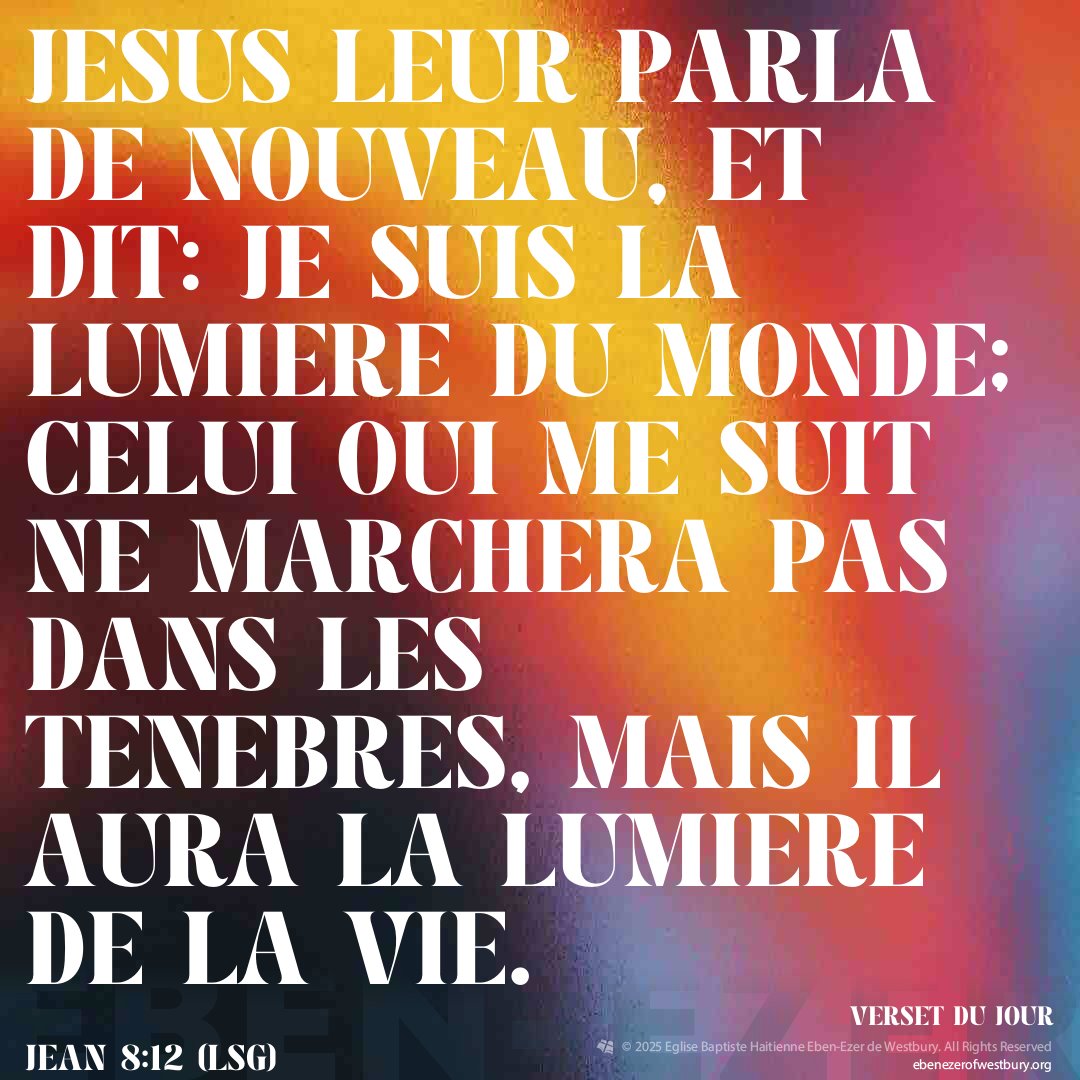 ebenezer516's tweet image. JEAN 8:12 (LSG): Jesus leur parla de nouveau, et dit: Je suis la lumiere du monde; celui qui me suit ne marchera pas dans les tenebres, mais il aura la lumiere de la vie. #verseoftheday #bible #scripture #dailyencouragement #truth #goodnews