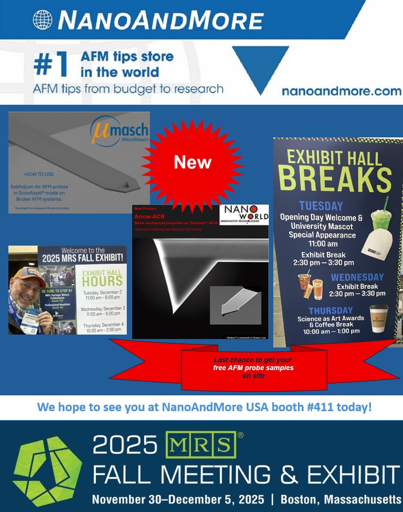 NanoAndMore's tweet photo. Last day at @Materials_MRS #MRSFall exhibit! Visit @NanoAndMore USA booth #411 to grab a FREE #AFMprobe sample. Check out the new @MikroMasch SelfAdjust-Air and the @NanoWorld Arrow-ACR #AFMtips. Today 10am–2pm — don’t miss it!
#F25MRS #materialsresearch #nanostructures #SPM https://t.co/7V6CttGn68