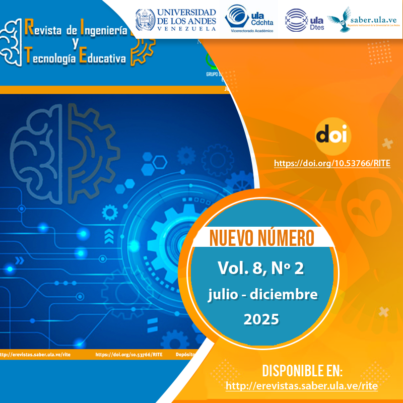 Revista de Ingeniería y Tecnología Educativa (RITE).   Vol. 8, N° 2, julio-diciembre 2025. Disponible en: erevistas.saber.ula.ve/rite <a href="/ULA_DTES/">DTES ULA</a> <a href="/PrensaULA/">Noticias Prensa ULA Cuenta Oficial</a> <a href="/rectoradoula/">Rectorado ULA</a> <a href="/CDCHTA/">CDCHTA ULA</a> <a href="/CdchtaUla/">Publicaciones CDCHTA ULA</a> <a href="/revistasve/">Revistas Científicas de Venezuela</a>