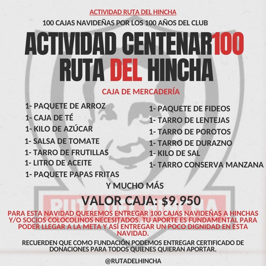 Vamos amigos, estamos cerca de reunir las 100 cajas de alimento para entregarlas en esta navidad a 100 familias vulnerables, entre ellas muchos hinchas de Colo-Colo.
Apoyenos por favor desde $1.000.
Si desea colaborar con una caja completa, su costo es de $10.000.
No sienta