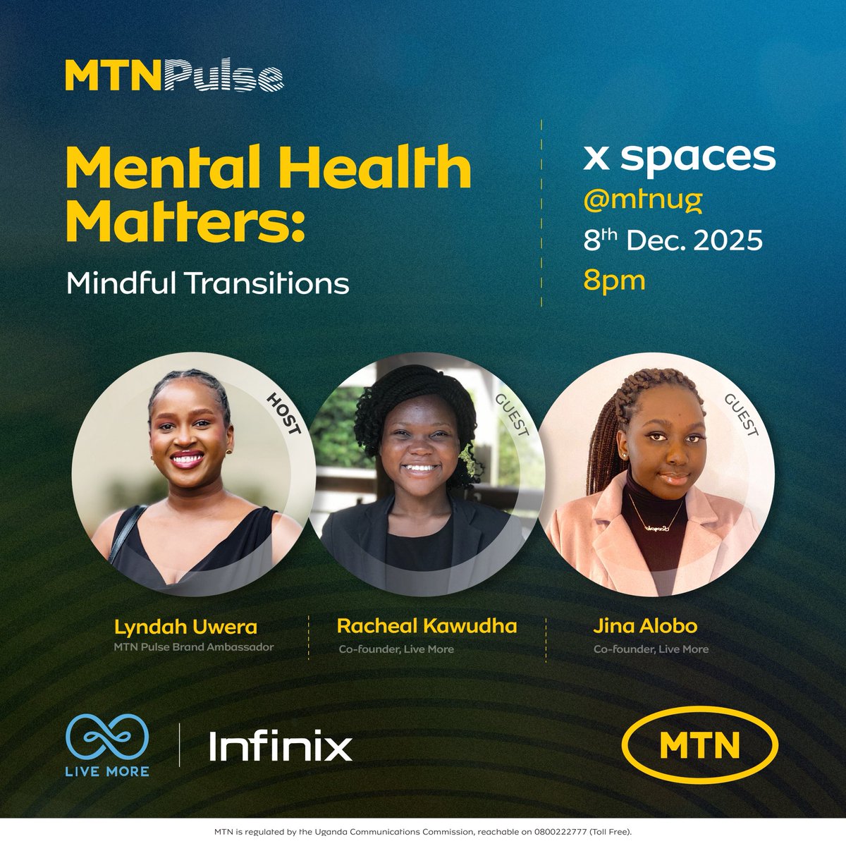 This Monday, 8th Dec at 8PM ⏰ #MentalHealthMatters

As the year winds down, join us for a refreshing mental health catch-up on the #MTNPulse X Space, powered by <a href="/infinixuganda/">Infinix Uganda</a>.

Guests: <a href="/LIVEMORE_UG/">LIVE MORE</a> Co-Founders <a href="/RachealKawudha/">Racheal Kawudha</a> and <a href="/jinaalobo/">Jina Alobo</a>.

Host: <a href="/UweraLyndah/">Uwera 🦋</a>
