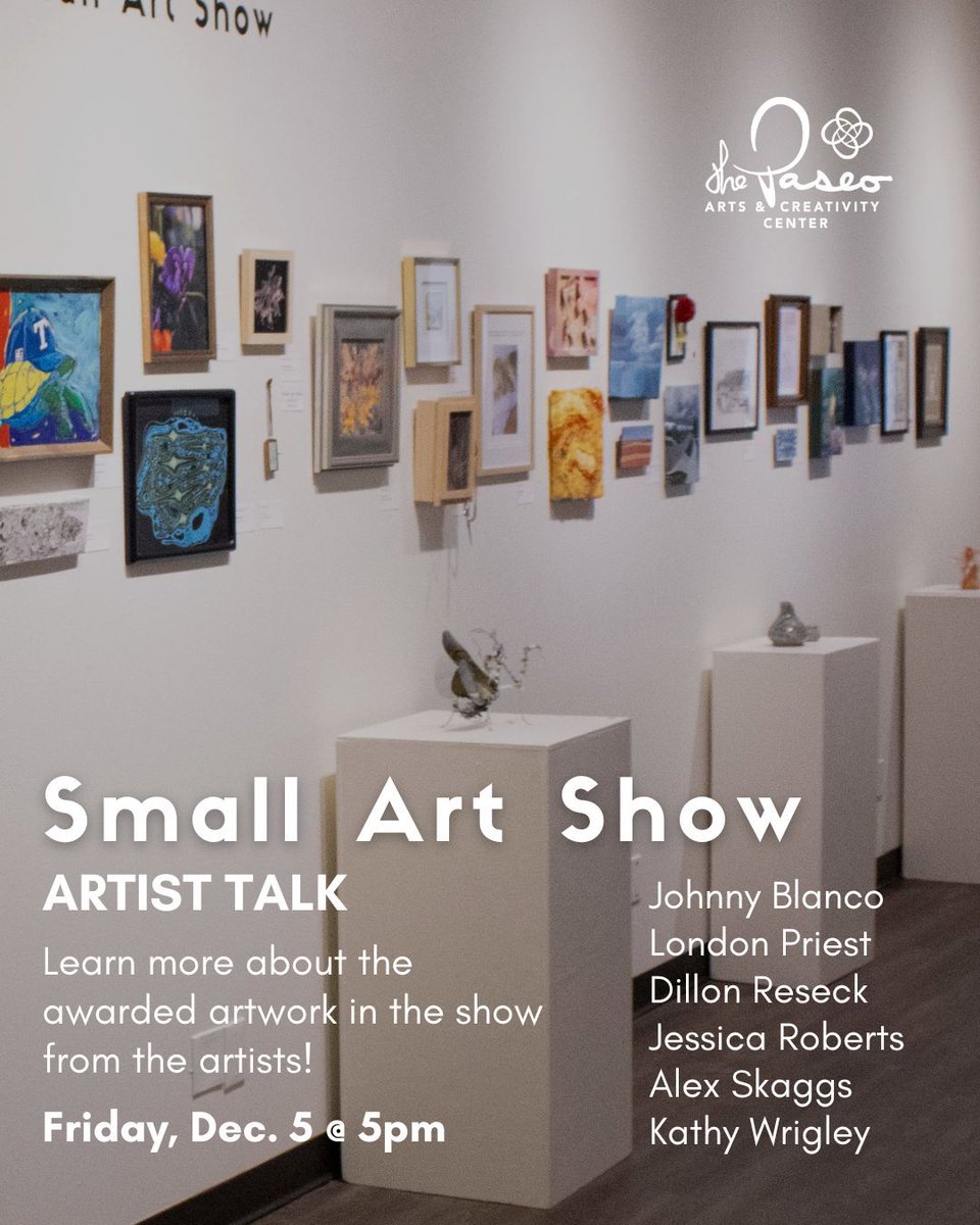 Since the Small Art Show is having an extended run through December, we would like to invite you to join in a special Artist Talk this Friday, Dec. 5 at 3024 Paseo!

The Artist Talk will happen at 5pm, before the opening receptions for First Friday Gallery Walk! Save the date!