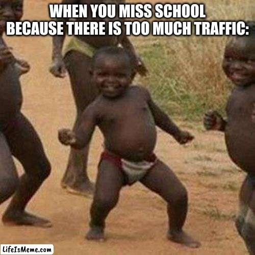 Lifeismeme_com's tweet image. When you miss school because there is too much traffic: - #Memes #memedaily #Justforfun #Funny #Jokes #lol