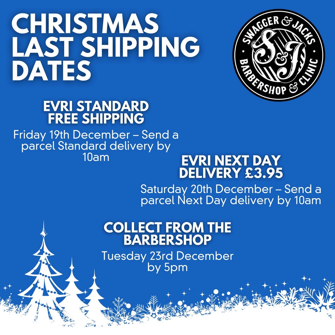 🎅 Christmas Last Shipping Dates

EVRI Standard – Free Shipping
- Friday 19th December

EVRI Next Day Delivery – £3.95
- Saturday 20th December

Collect from the Barbershop
- Tuesday 23rd December – Collection available until 5pm