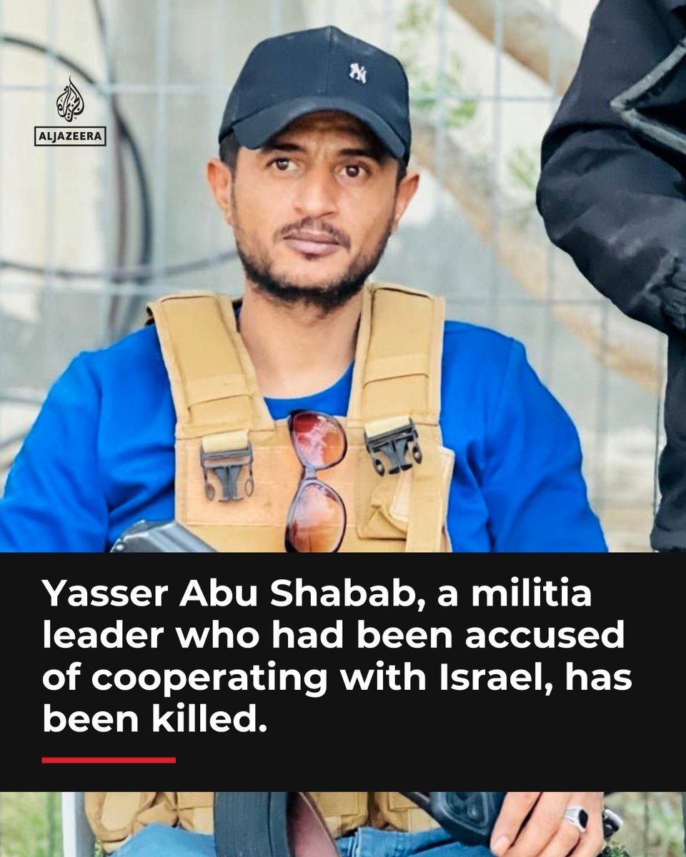 BREAKING: Yasser Abu Shabab, the Gaza militia leader accused of collaborating with Israel has been killed, several Israeli media outlets are reporting.

🔗: aje.io/4ffi0w