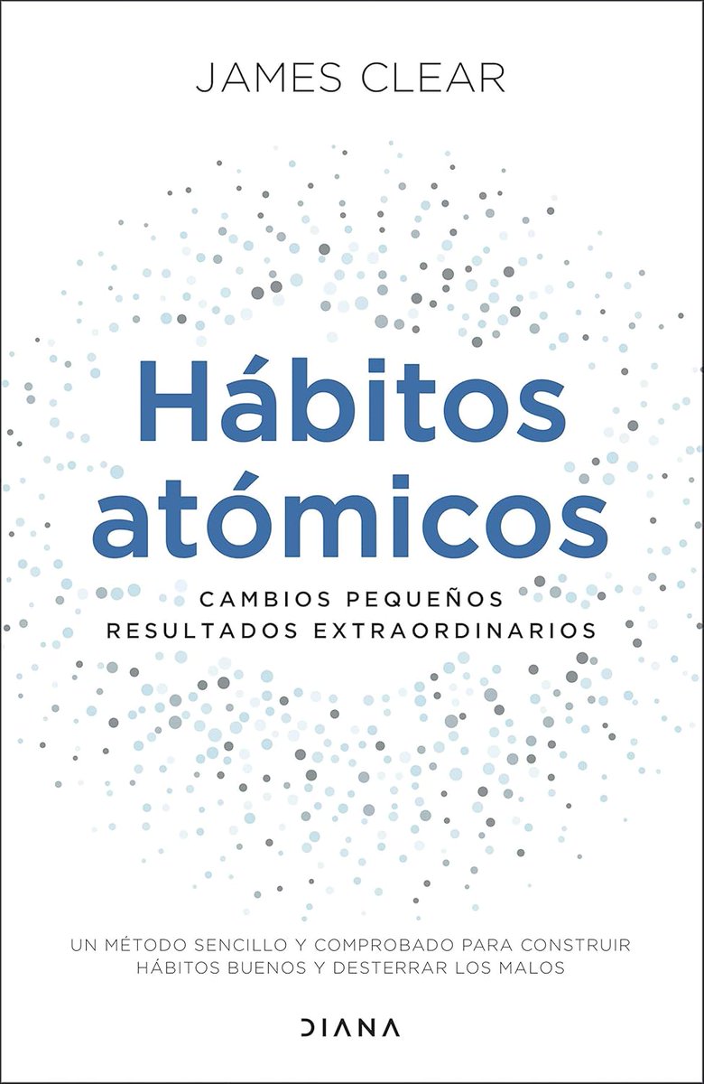 📌NOVEDAD: "Hábitos atómicos", de James Clear. Autoayuda.
