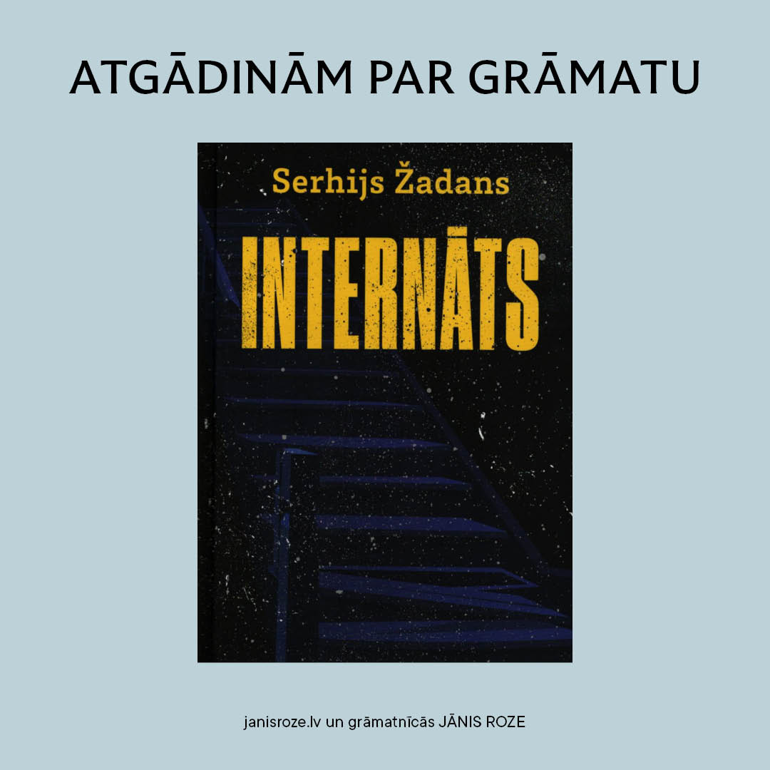 Turpinām rubriku “Atgādinām par grāmatu” un šonedēļ atgādinām par talantīgā ukraiņu prozaiķa un dzejnieka Serhija Žadana romānu “Internāts”, kuru no ukraiņu valodas tulkojusi Māra Poļakova: shorturl.at/zItxn Izdeva JĀNIS ROZE.