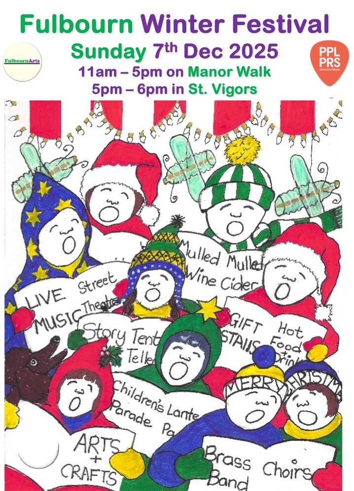 FULBOURN WINTER FESTIVAL is here at last! Sunday 7th 11-6 Manor Walk, CB21 5RJ. Lots for the kids including craft tent, story telling, hula-hoops and bubbles, elephant (sort of) and the kids parade with glow sticks. Full details on fulbournarts.org