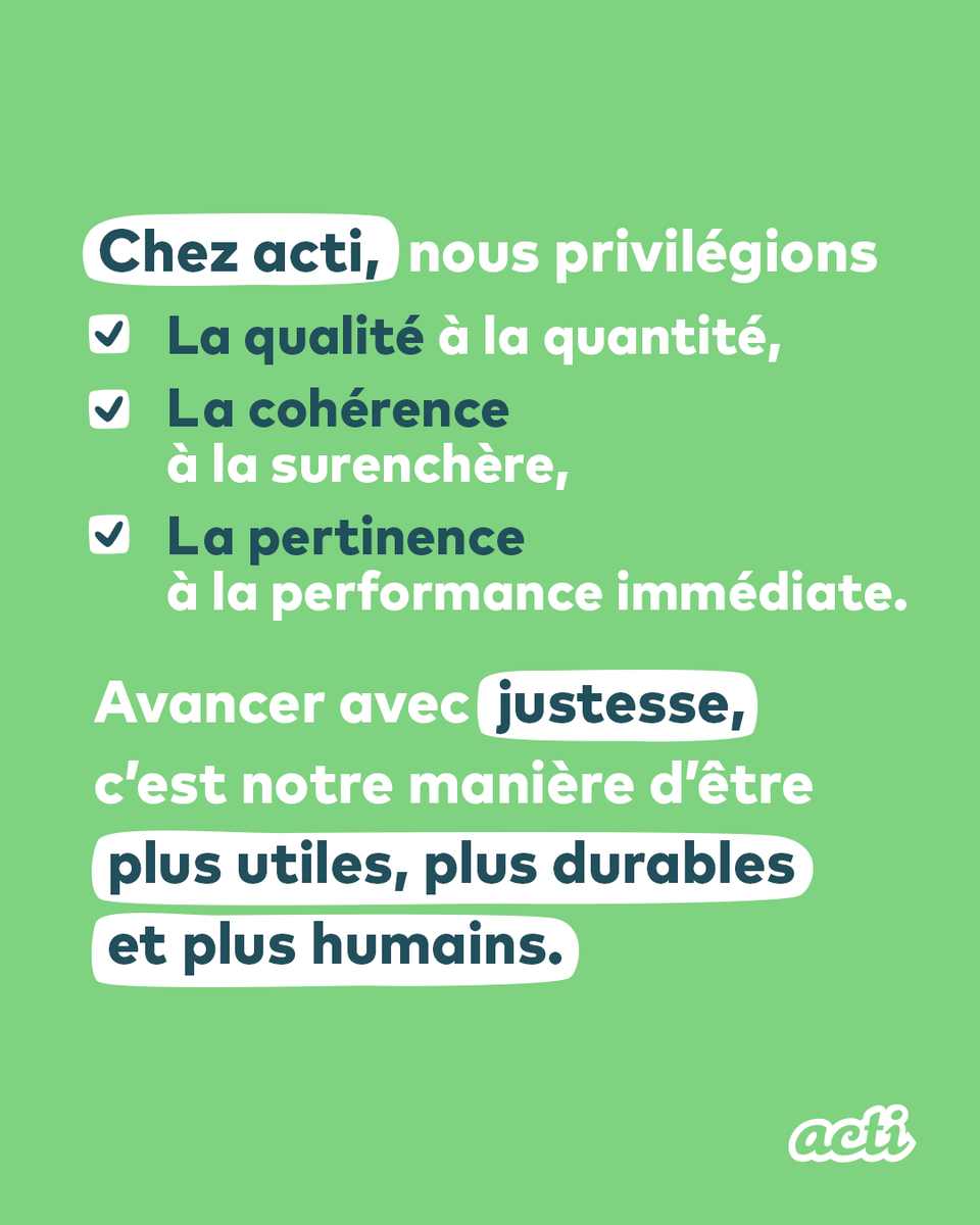 ✨ Faire moins, mais mieux.

Chez acti, nous croyons à la qualité plus qu’à la quantité, à la pertinence plus qu’à la performance immédiate.

Avancer avec justesse, c’est notre manière d’être plus utiles, plus durables, plus humains.
