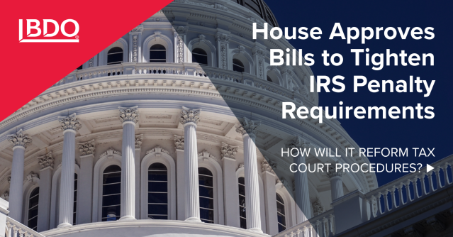 Two House-approved bills aim to tighten IRS penalty rules and reform Tax Court procedures, with bipartisan backing in the Senate. What does this mean for tax administration? <a href="/BDO_USA/">BDO USA</a>’s Dustin Stamper explains: bdousa.com/48S1Ts7