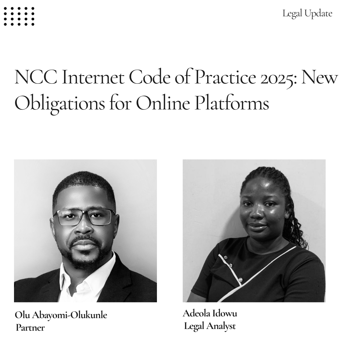 The Nigerian Communications Commission (the “NCC”) has issued the draft Internet Code of Practice 2025 (the “Code”), introducing new obligations for online and digital communications platforms (“Online Platforms”) as well as Internet Access Service Providers (IASPs). While the