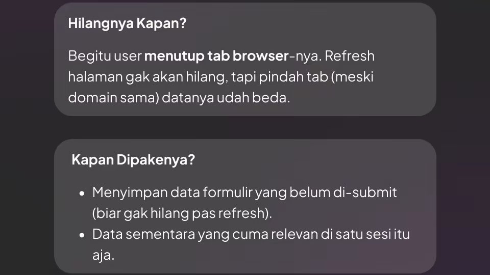 jokiproyek's tweet image. 3/6 | #DevTips 💡

Tempat #2 - sessionStorage
Analogi: Catatan satu tab.

🔹 Hilangnya kapan?
Saat tab browser ditutup.

🔹 Dipakenya kapan?
• Simpan draft form sebelum submit.
• Data sementara yang cuma relevan di 1 sesi.

#zonauang #infocoding #mahasiswaindonesia #informatika