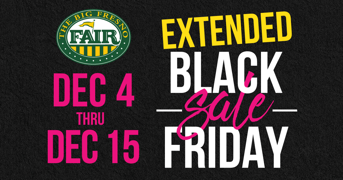 Guess what? Santa showed up early! He dropped off some extra savings just for our BFF Members — so we’re EXTENDING the Black Friday Sale! The extended sale is happening NOW and runs through Mon, 12/15 at 11:59p. More details >> fresnofair.com/blackfriday #2026BFF