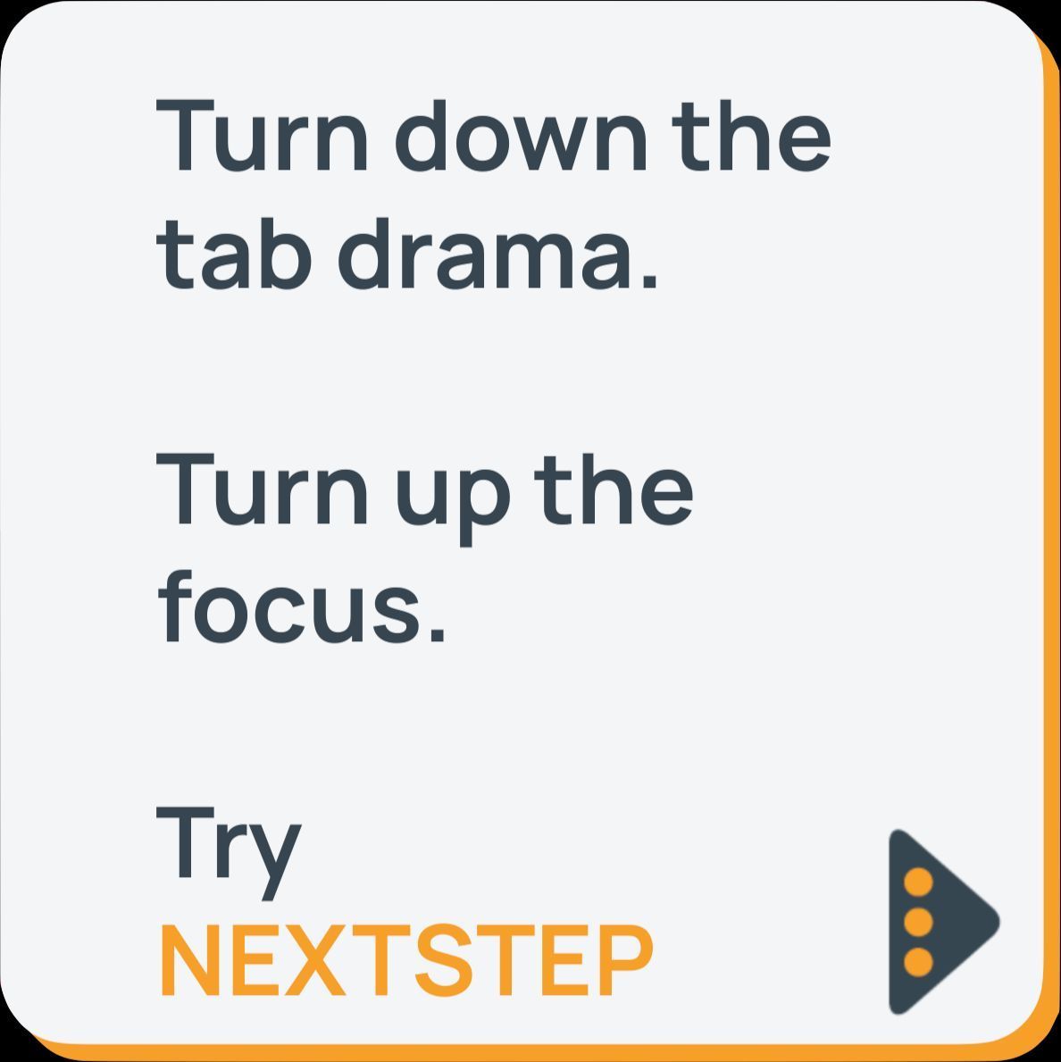 NextStep_x's tweet photo. All those tabs open? 😩

Turn down the drama. Turn up the focus.

NEXTSTEP helps your team get answers without the tab overload.
👇 Try it today.

#Productivity #Focus #NextstepKnowledge #TeamTools #Workflow https://t.co/Bjf2JqbzNu