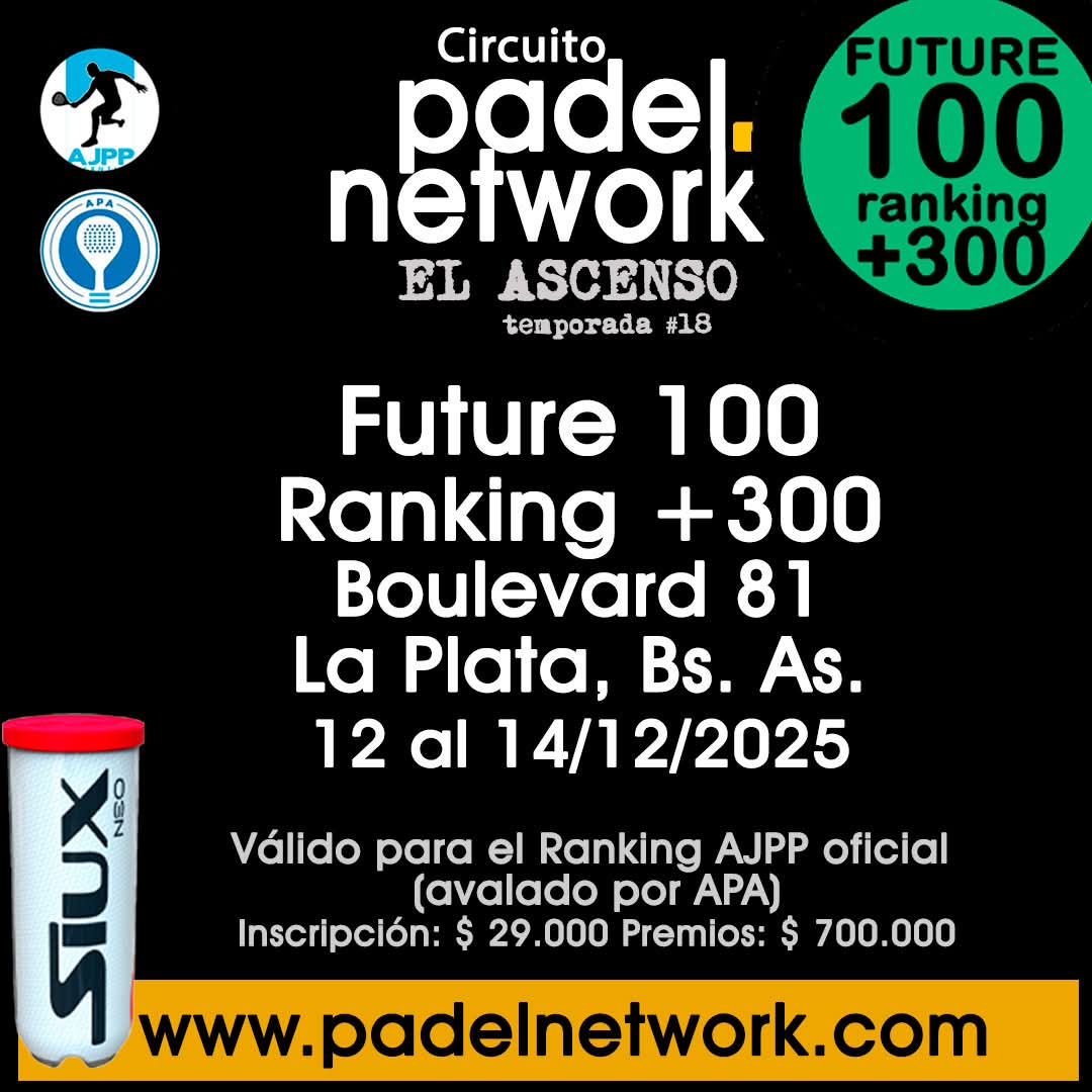 12 al 14/12 Ultimo Future 100 del año del Circuito Padelnetwork AJPP/Ascenso en Boulevard 81 de La Plata.

Ranking +300 (no pueden jugar del 1 al 299 de padelnetwork.com/ajpp/ranking/

Inscribite en: padelnetwork.com/inscripcion/