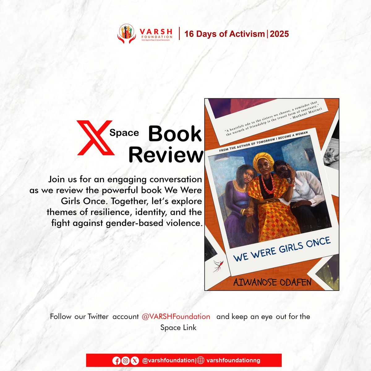 As we round off the 16 Days of Activism, join our X Space book review of We Were Girls Once by Àiwanose Odafen, a powerful exploration of resilience, identity and the fight against gender-based violence. 

Join us live. This story matters. This fight continues.

#VARSHObservances