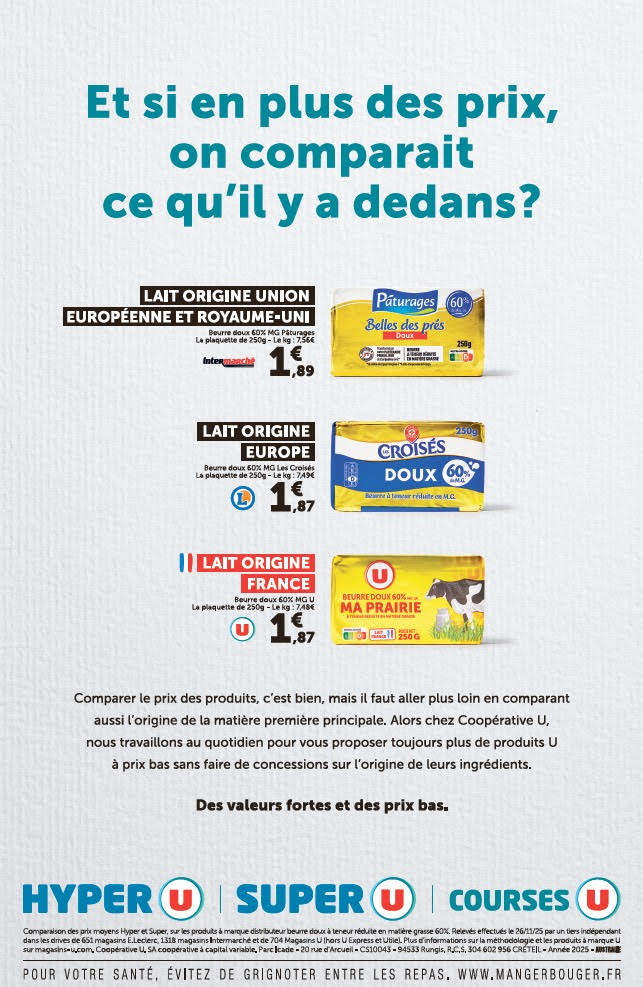 Nous avons décidé de réinventer la pub comparative : et si en plus des prix, on comparait ce qu'il y a dedans ?
 
J’invite de longue date les consommateurs à retourner, avant d'acheter, un produit que nous avons tous en cuisine pour vérifier son origine : le beurre. J'appelle