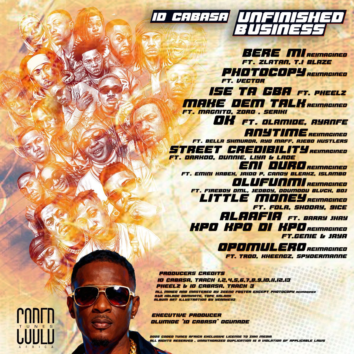 MusiqFro's tweet image. 🚨 ID Cabasa unveils the tracklist of his album &apos;Unfinished Business&apos; set to drop this midnight. 💽⏳

💿 13 Tracks
👥 ft. 9ice, Olamide, Zlatan, T.I Blaze, ODUMODUBLVCK, FOLA, Shoday, Fireboy, Vector, Pheelz, Magnito, Zoro, Seriki, Ayanfe, Bella Shmurda, Ayo Maff, Ajebo…