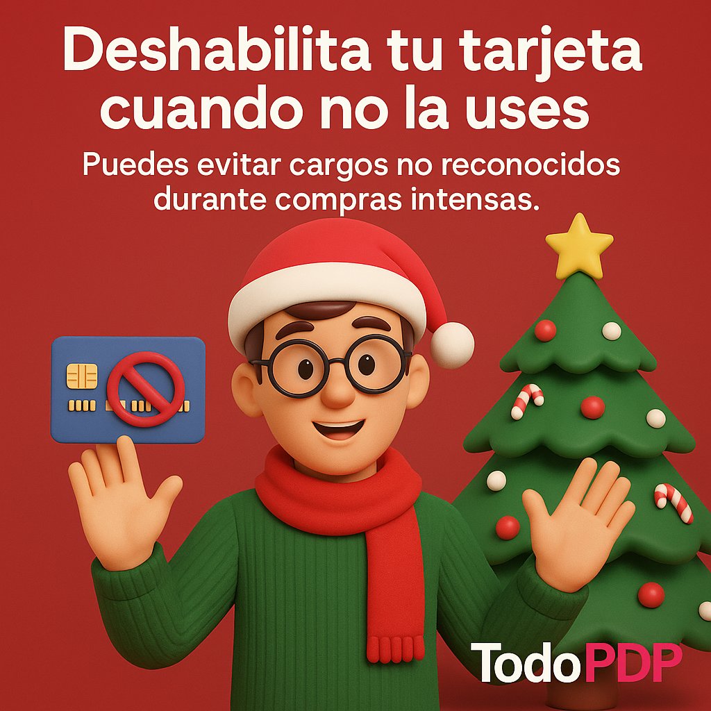 🎄💳 Deshabilita tu tarjeta cuando no la uses.
Así evitas cargos no reconocidos durante las compras intensas de la temporada. ¡Tu seguridad financiera también se celebra!
 #NavidadConTodoPDP