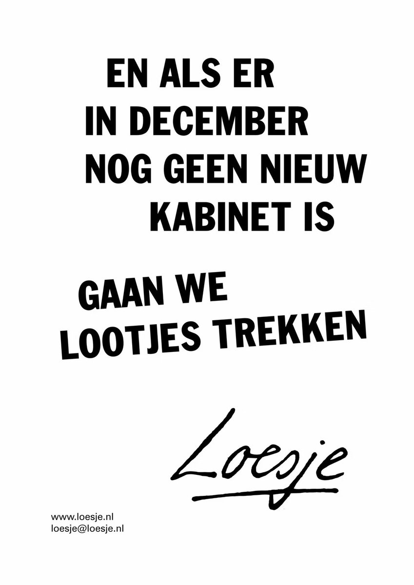 **             en als er 
             in december 
            nog geen nieuw 
                      kabinet is 

                  gaan we
            lootjes trekken   **

#Formatie