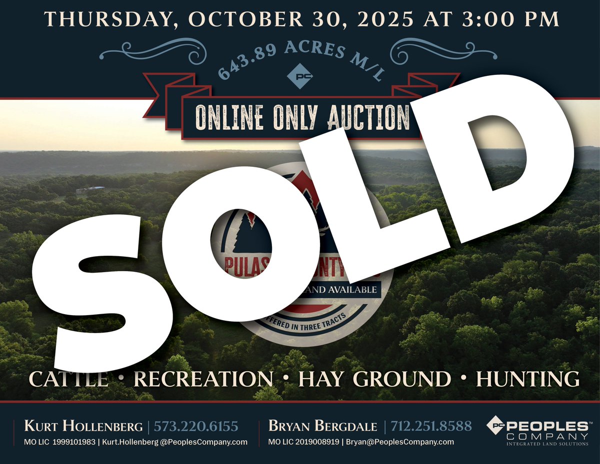 PULASKI COUNTY, MISSOURI AUCTION RESULTS

643.89 acres m/l sold for an average of $3,435/acre, bringing a grand total price of $2,211,446.

Tract 1 - 356.90 acres m/l sold for $3,800/acre.
Tract 2 - 86.09 acres m/l sold for $3,400/acre.
Tract 3 - 200.90 acres m/l sold for