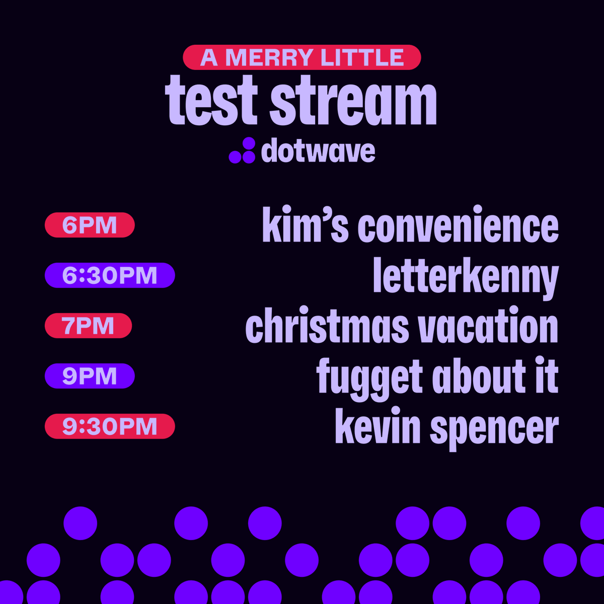 watchdotwave's tweet image. on december 13, dotwave will air a merry little test stream, our first full test stream! it'll also be our main christmas event for this year. it'll include four shows from our upcoming comedy-packed lineup and a movie: national lampoon's christmas vacation! all times eastern.
