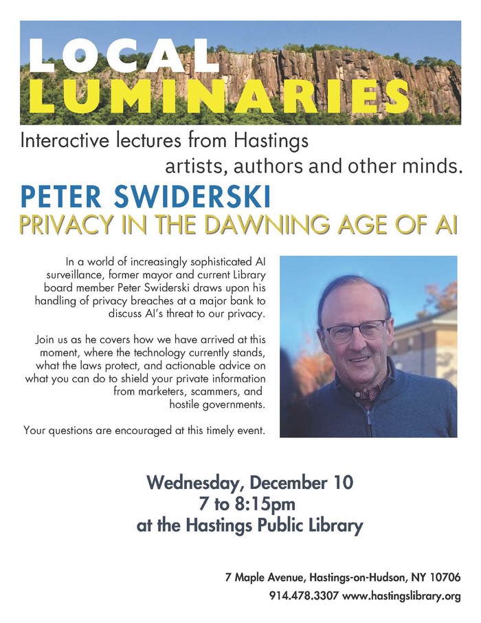 Hastings Library presents Local Luminaries - Peter Swiderski: Privacy in the Dawning Age of AI - Wednesday, December 10th, 2025 from 7PM to 8:15PM alrt.se/u/DGg3IEsDo9p