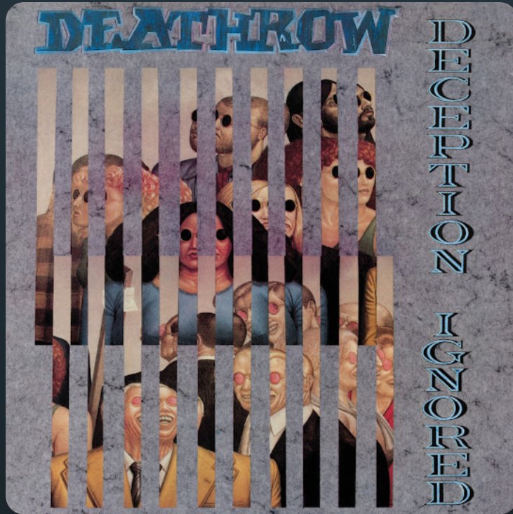 ドイツのスラッシュメタル
Deathrow
1989年作Deception Ignored
好きな曲: Triocton
個人的評価: 名盤

ドイツには3大ジャーマンスラッシュがいるけど、それらよりWatchtowerやCoronerに近いプログレッシブなテクニカル·スラッシュが聴けるアルバム！今聴いても古びない、時代を超越したカッコよさ🤘