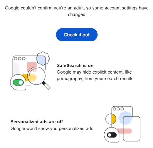 I've had this account since 2010. ITS 15 YEARS OLD! I GET EMAILS FROM MY EMPLOYER! GOOGLE SCANS ALL MY EMAILS! AND SOMEHOW IT STILL THINKS I'M A CHILD!