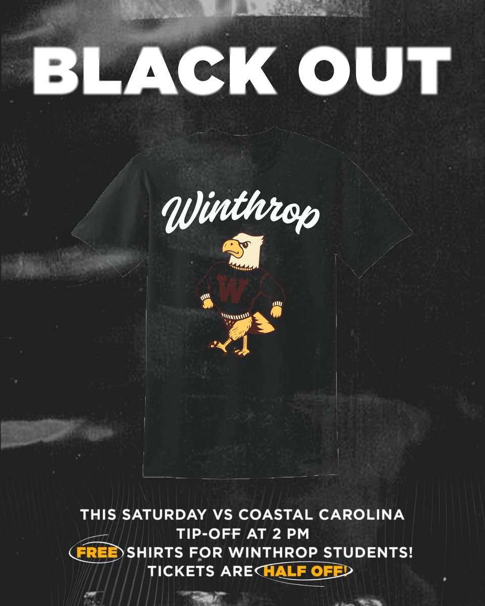 𝐈𝐭’𝐬 𝐀 𝐁𝐥𝐚𝐜𝐤 𝐎𝐮𝐭!

The Coliseum is the place to be this Saturday at 2 PM! 

𝐅𝐑𝐄𝐄 T-Shirts for Winthrop Students! 

𝐇𝐚𝐥𝐟-𝐎𝐟𝐟 tickets for anyone who buys online - use promo code: BLACKOUT at checkout! 

See you there, Winthrop Nation! 

#ROCKtheHILL