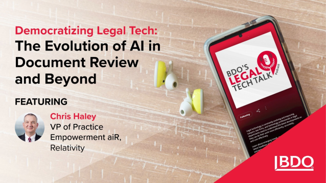 On this episode of <a href="/BDO_USA/">BDO USA</a>’s Legal Tech Talk Podcast our hosts sit down with Chris Haley, VP of Practice Empowerment aiR at Relativity, to discuss how AI is revolutionizing the legal industry. Tune in: bdousa.com/48Ubizu