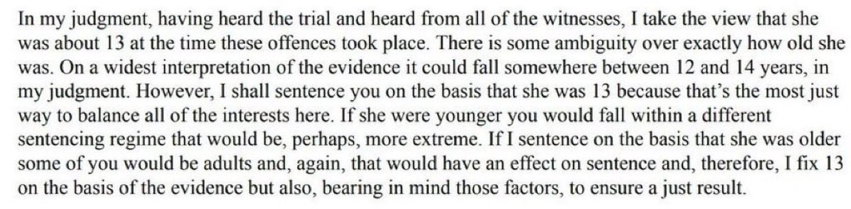 Rotherham grooming gangs sentencing remarks reveal that a judge deliberately tried to downplay the severity of the crimes so as to hand down lower prison time to the offenders. 

One of the girls tortured and abused by the Rotherham grooming gangs was abused from age 12 to 14.