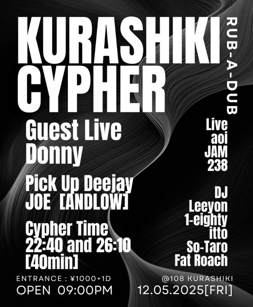 【倉敷サイファー VOL9】
AT 108 OPEN 21:00
#今夜

Door ¥1000-

•GUEST LIVE
donny

・Pick up deejay
JOE

・LIVE
aoi
JAM
238

・DJ
leeyon
1-eighty itto
So-taro
Fat roach