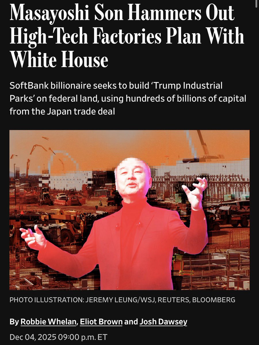 WSJ says SoftBank’s Son is working with the Trump admin on a network of “Trump Industrial Parks” on federal land, aiming to channel part of Japan’s pledged $550B trade-deal money into US AI factories &amp; chip/DC gear, with the US keeping 90% of profits after Japan recoups its stake