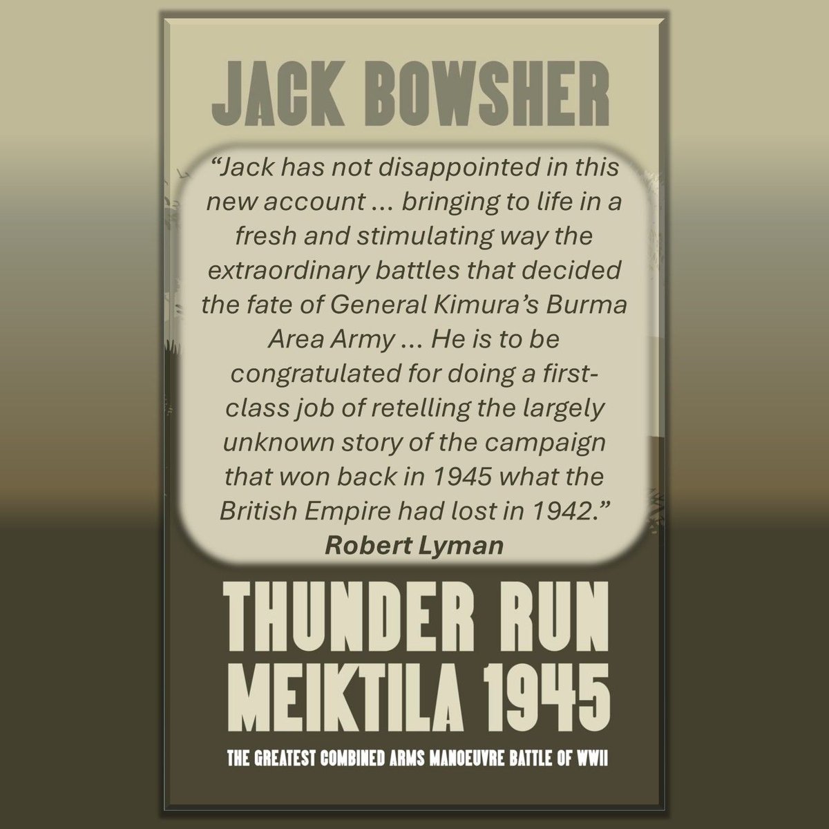 Jack Bowsher - Thunder Run: Meiktila 1945 tweet media