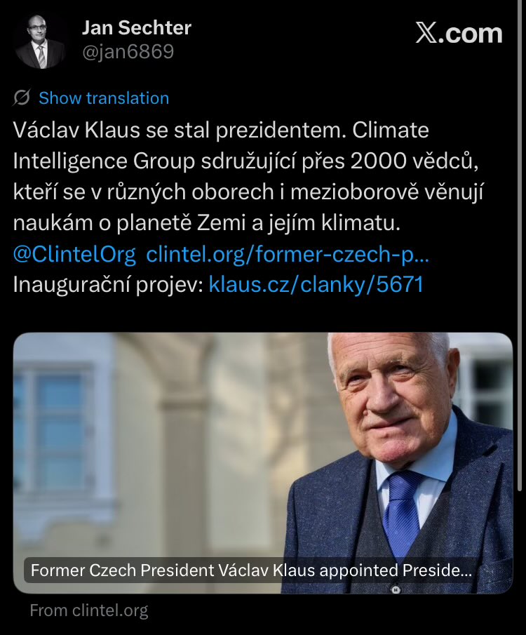 Podival jsem se, kdo v honosne znejici organizaci “Climate Intelligence” je za ceske klimaticke vedce.
Z ceskych 21 signataru se tam za klimatologa oznacuje JEDEN - Pavel Dudr.
A to je ve skutecnosti konstrukter obuvnickych stroju v duchodu :))
Gratuluji panu Klausovi k uspechu.