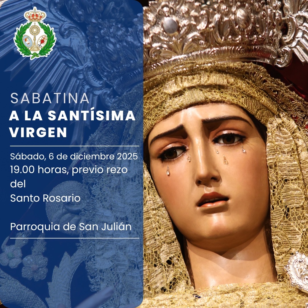 🔵 CULTOS   

📆 Mañana, sábado 6 de diciembre, misa de Hermandad y Sabatina a la Santísima Virgen, a las 19.00 horas, previo rezo del Santo Rosario, terminando con el canto solemne de la Salve.  

🔹Animamos a todos los hermanos a participar en estos cultos establecidos en