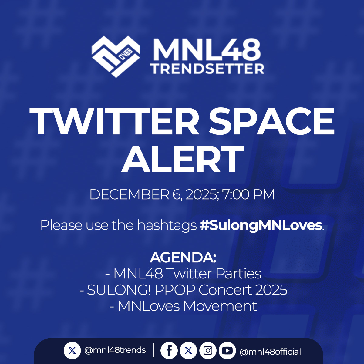 [ TWITTER SPACE ALERT: #SulongMNLoves ] 

Please be reminded that we will be having a Twitter Space tomorrow, December 6, 2025, at 7:00 PM. Please join us as we will be announcing something important. 

Please help us reach wider audiences, MNLoves. 💙

#MNL48 ~ <a href="/mnl48official/">MNL48</a>