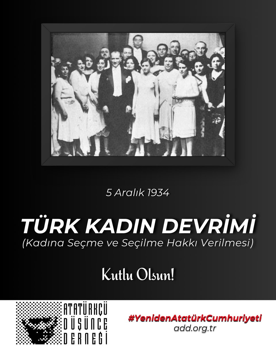 Atatürk’ün aydınlanma devrimlerinin en önemli adımlarından biri olan kadınlara seçme ve seçilme hakkı tanınmasının 91. yıl dönümü kutlu olsun.

"Daha emin ve daha doğru olarak yürüyeceğimiz bir yol vardır: Büyük Türk kadınını çalışmamıza ortak kılmak."
Mustafa Kemal Atatürk
